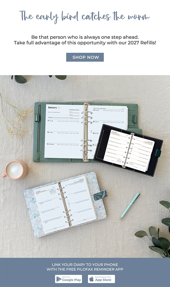 The early bird catches the worm. Be that person who is always one step ahead. Take full advantage of this opportunity with our 2027 Refills! Shop now