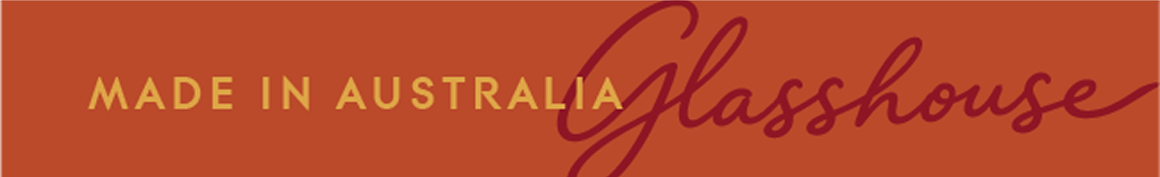 MADE IN AUSTRALIA GLASSHOUSE