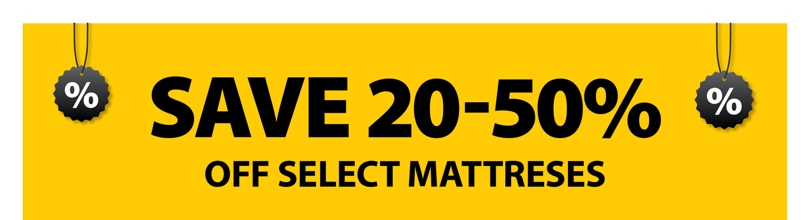 SAVE 20-50% OFF SELECT MATTRESSES
