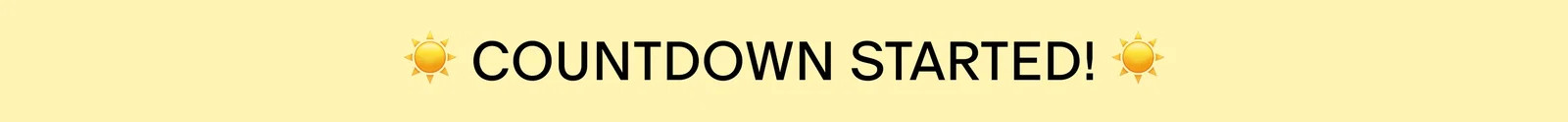 COUNTDOWN STARTED!
