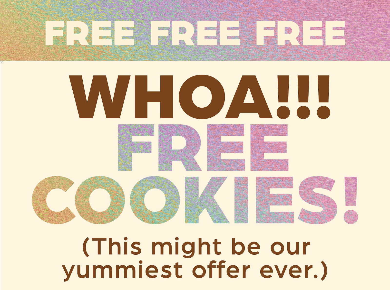WHOA! Free Cookies!