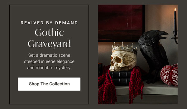 Gothic Graveyard | Shop the Collection >