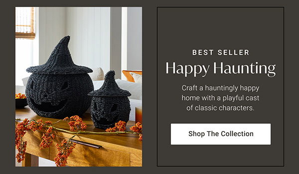 Happy Haunting | Shop the Collection >