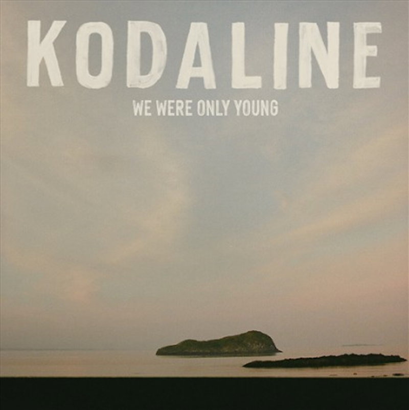 Kodaline - We Were Only Young