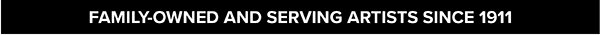 Family Owned and Serving Artists since 1911