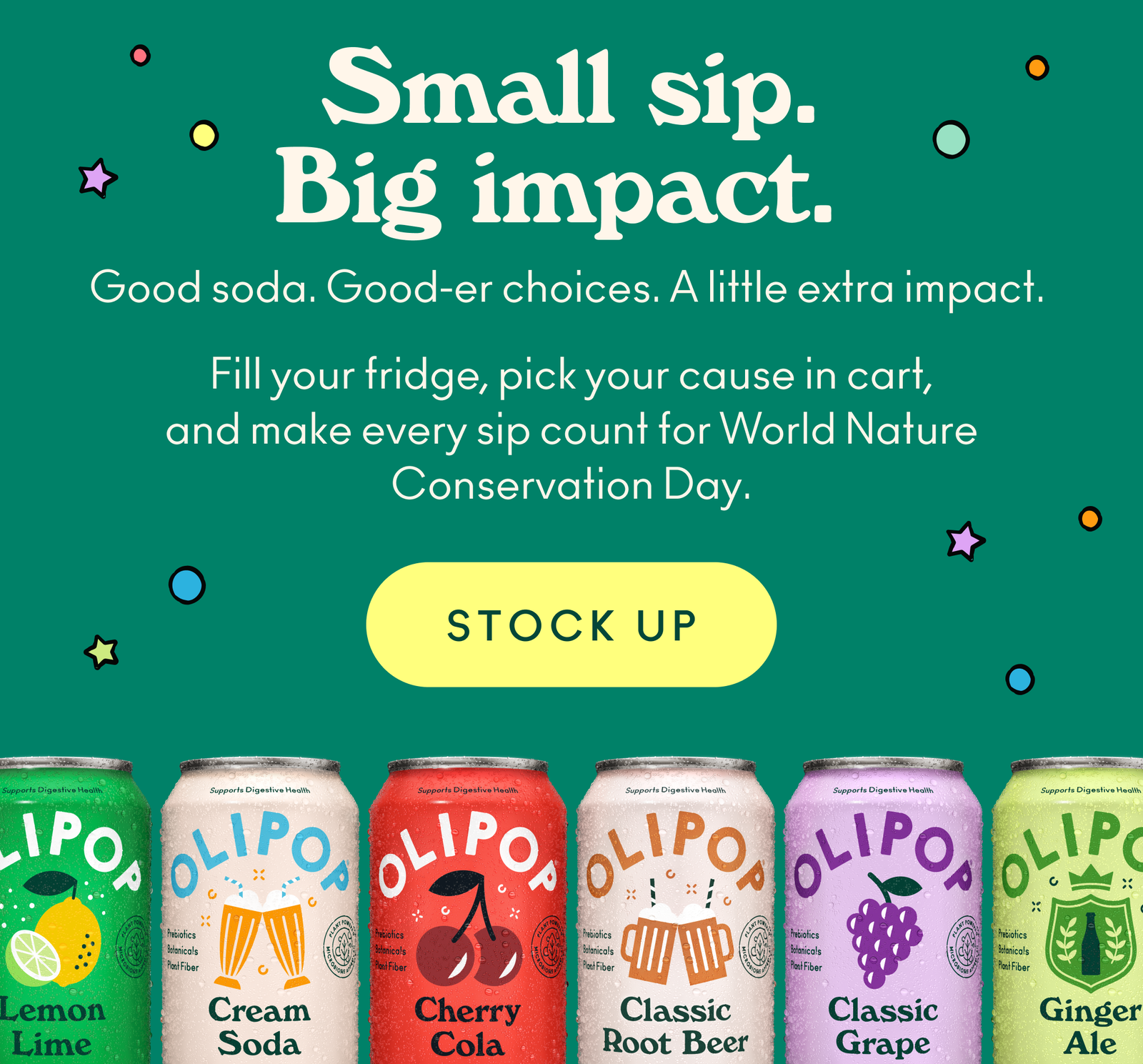 Good soda. Good-er choices. A little extra impact. Fill your fridge, pick your cause in cart, and make every sip count for World Nature Conservation Day.