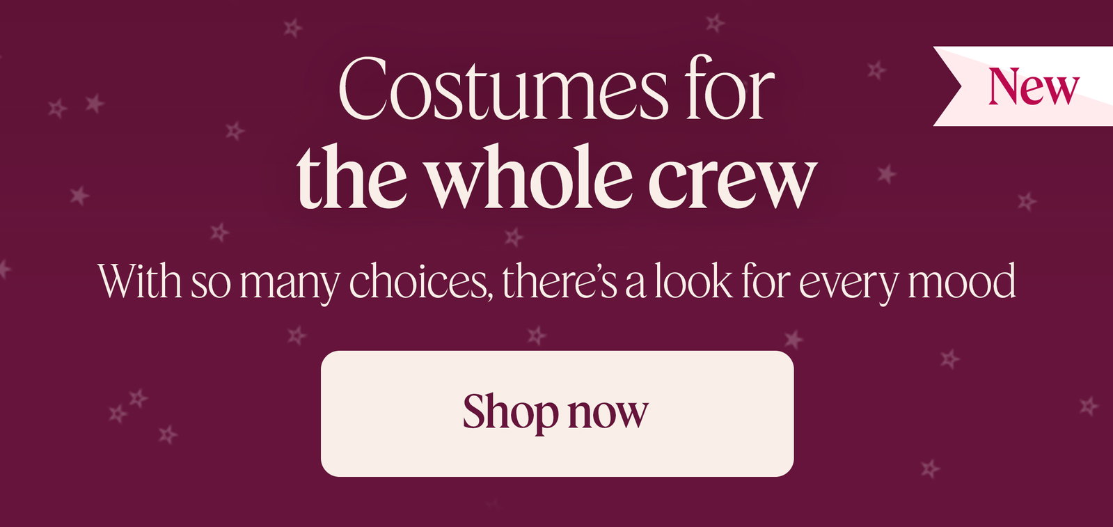 Costumes for the whole crew. With so many choices, there’s a look for every mood.Shop now
