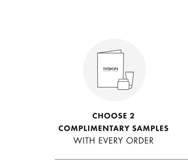 CHOOSE 2 COMPLIMENTARY SAMPLES WITH EVERY ORDER