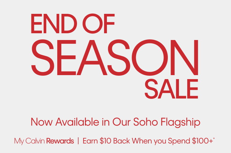 End Of Season Sale. Now Available in Our Soho Flagship.
