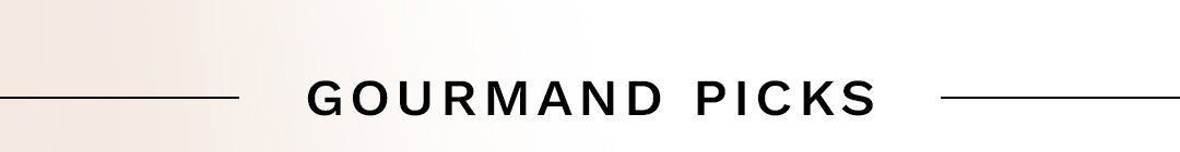 Gourmand Picks
