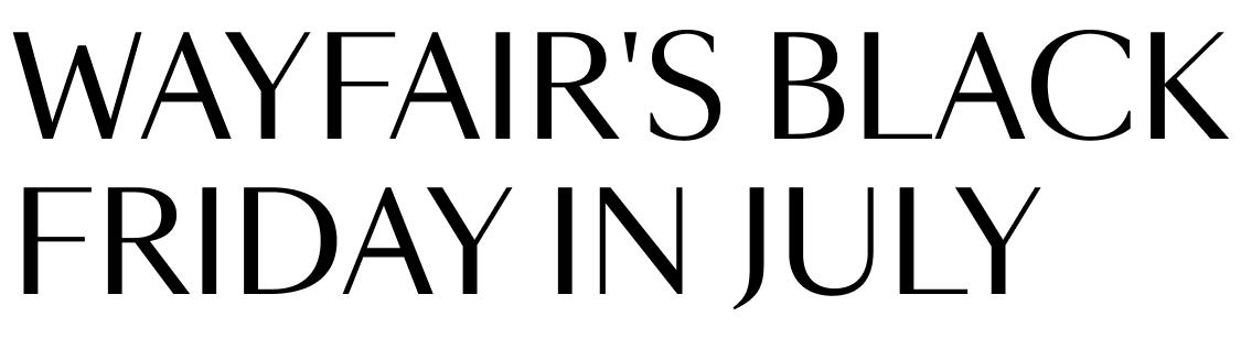 Wayfair's Black Friday in July