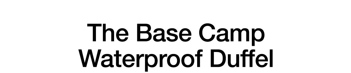 The Base Camp Waterproof Duffel