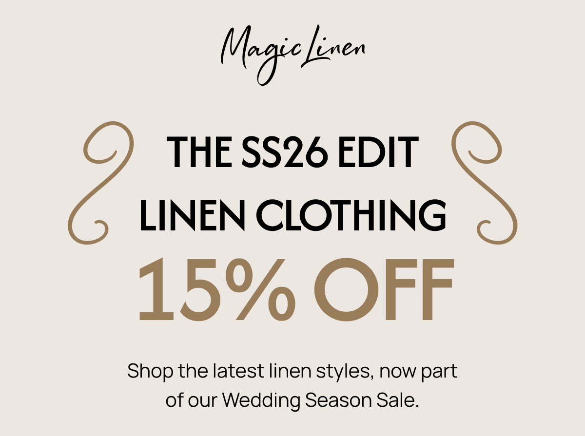 THE SS26 EDIT LINEN CLOTHING 15% OFF