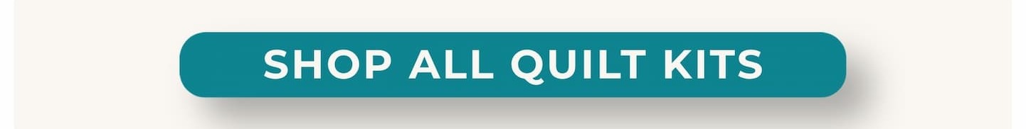 SHOP ALL QUILT KITS