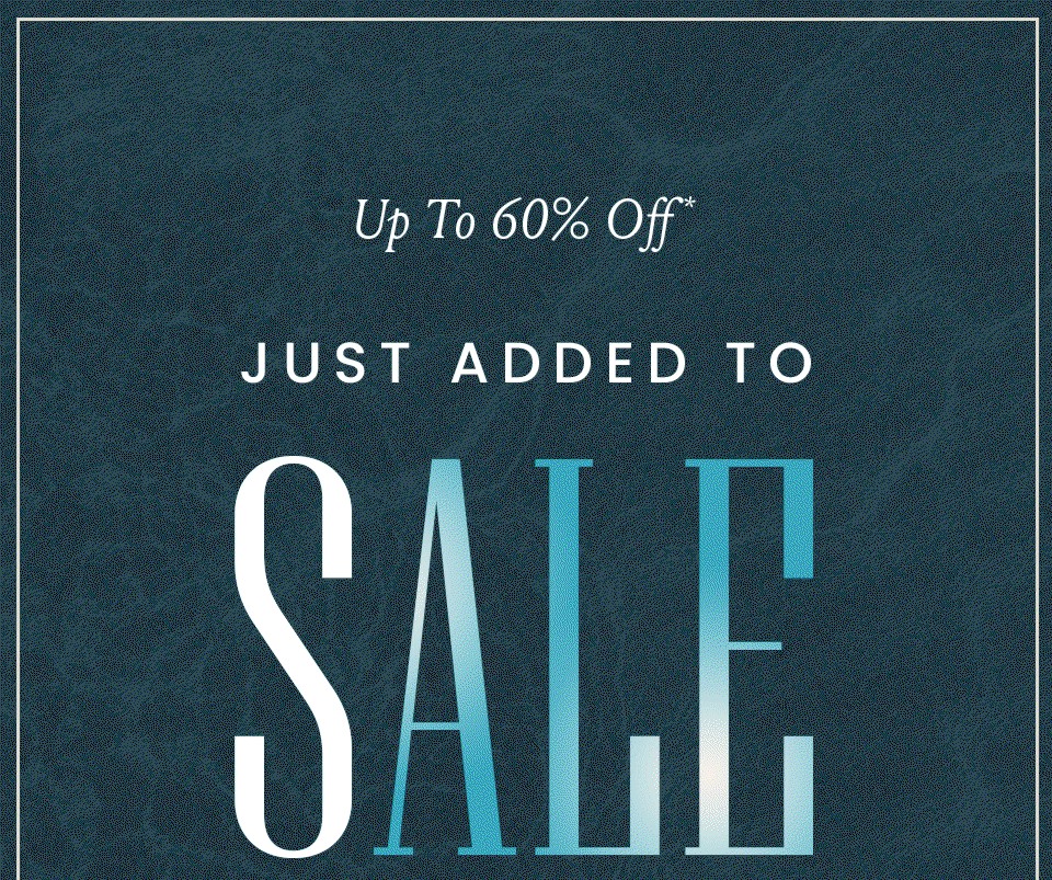 —Up To 60% Off*— Just Added To Sale