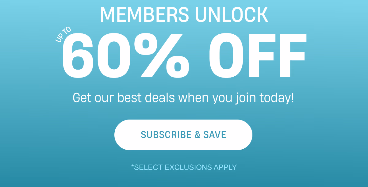 Members unlock up to 60% off | Subscribe & Save