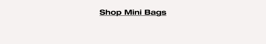 Shop Mini Bags