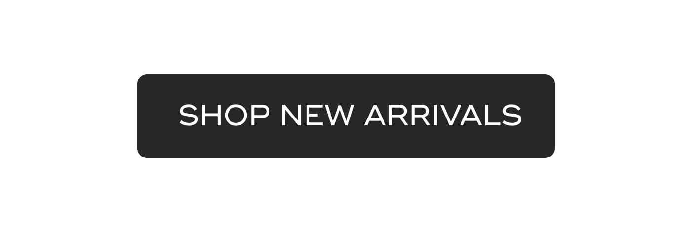 SHOP NEW ARRIVALS