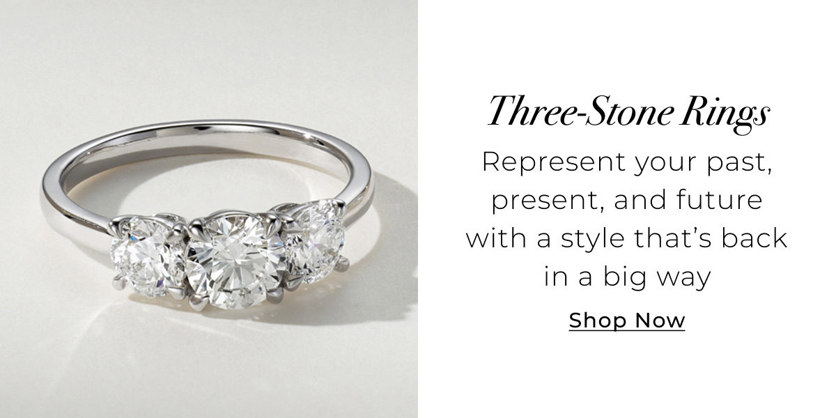 Three-Stone Rings - Represent your past, present, and future with a style that’s back in a big way - Shop Now >