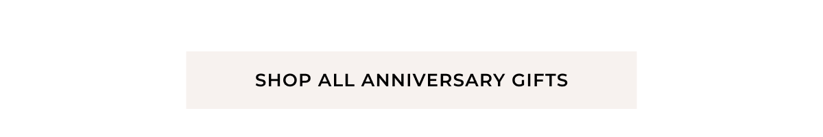 Shop All Anniversary Gifts >