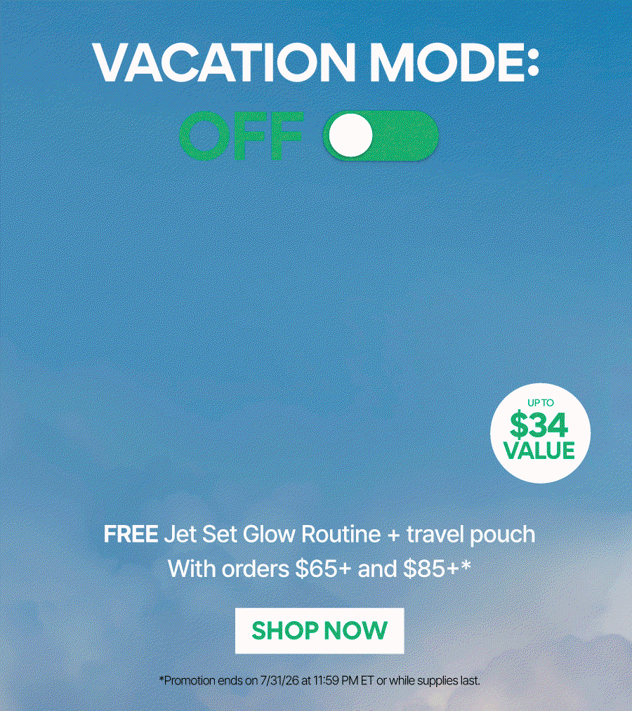 FREE JET SET GLOW ROUTINE + TRAVEL POUCH WITH ORDERS $65+ AND $85+