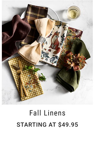 Fall Linens - Starting at $49.95