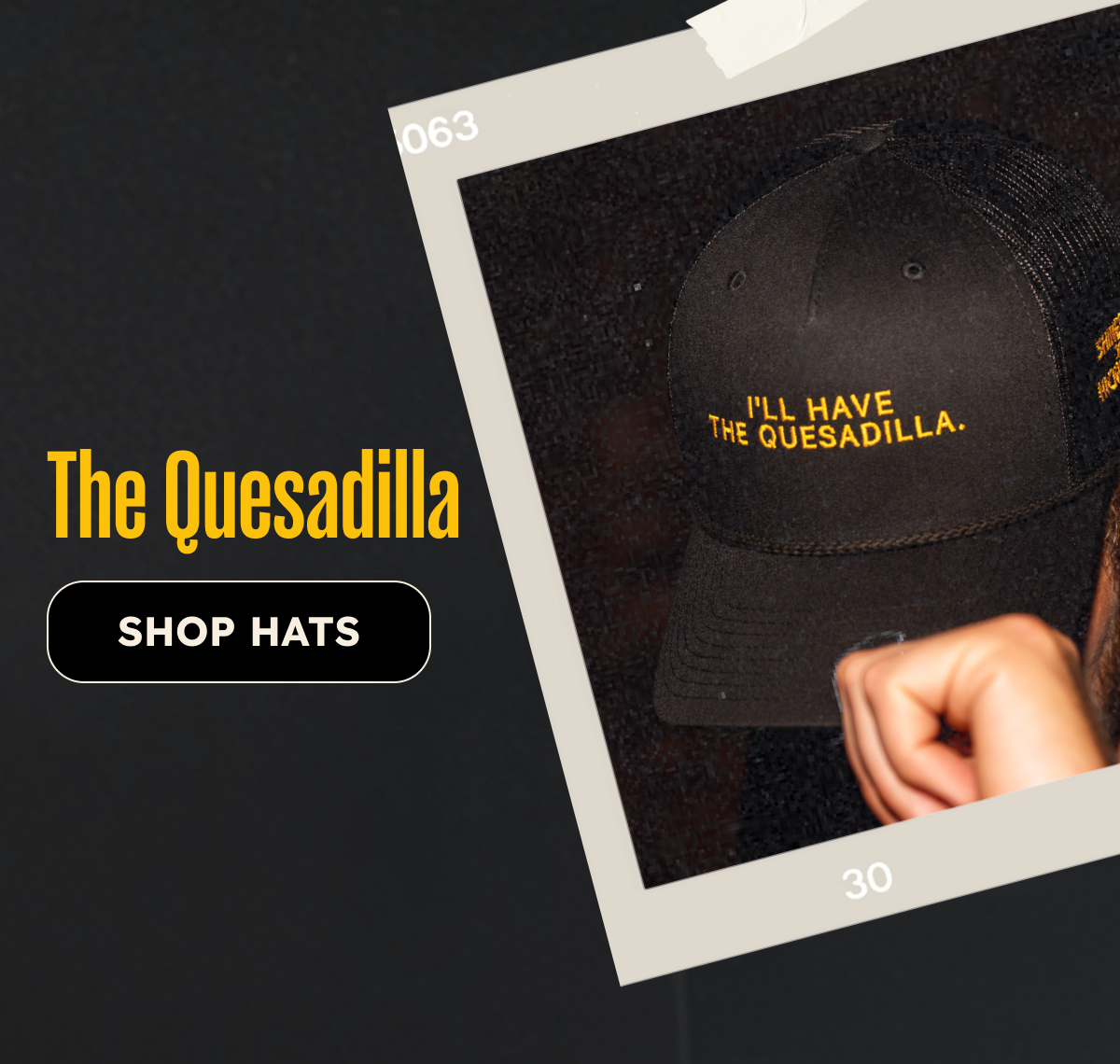 The Quesadilla. Shop Hats