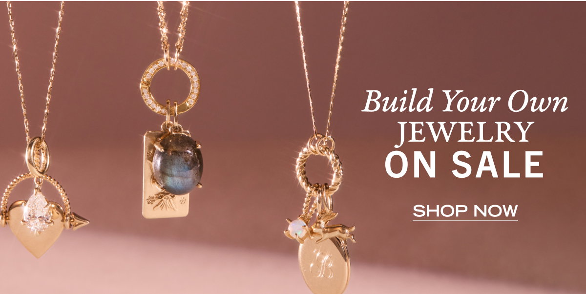 Build Your Own Jewelry - Shop Now