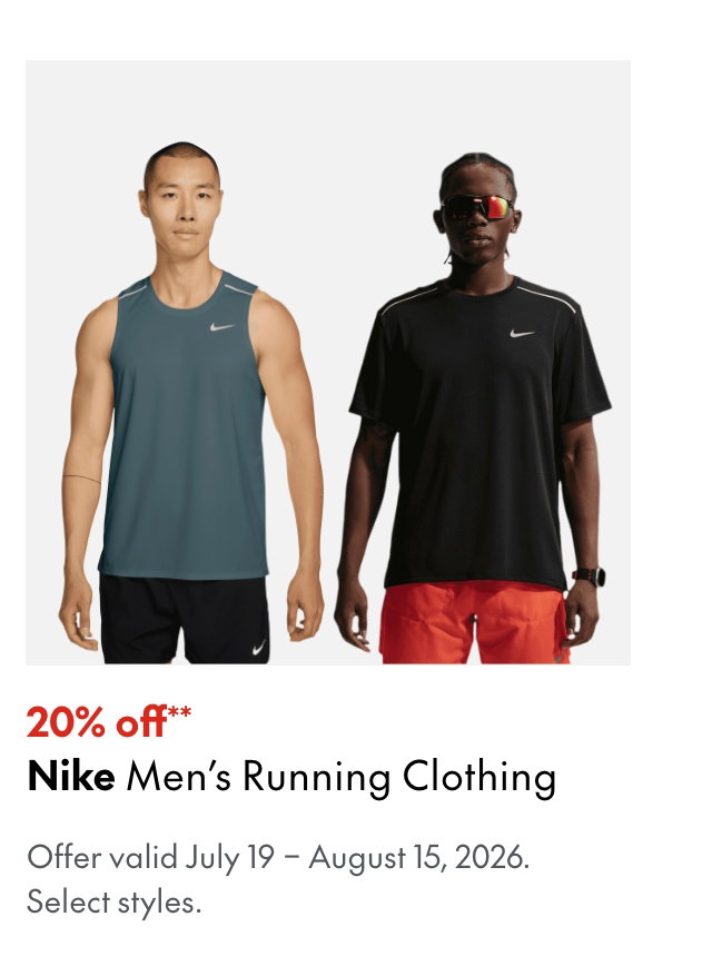 Nike Men's Running Clothing
July 19 - August 15, 2026
20% off
Our ticket price. Select styles.