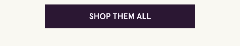 Click here to shop them all