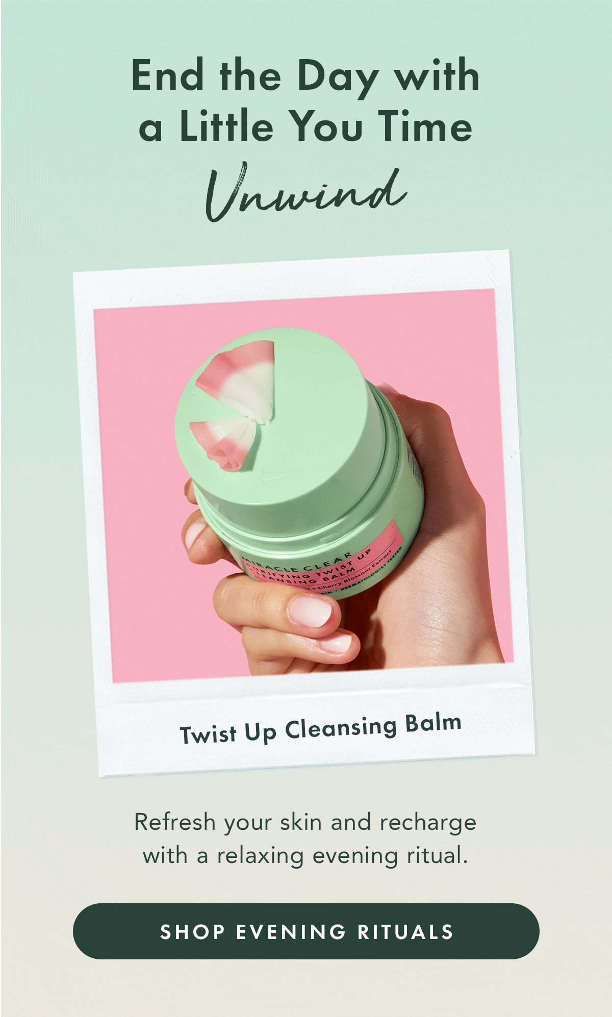 End the Day with a Little You Time. Unwind. Refresh your skin and recharge with a relaxing evening ritual. Shop Evening Rituals