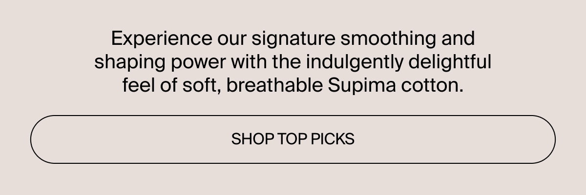 Shop top picks in breathable Supima Cotton