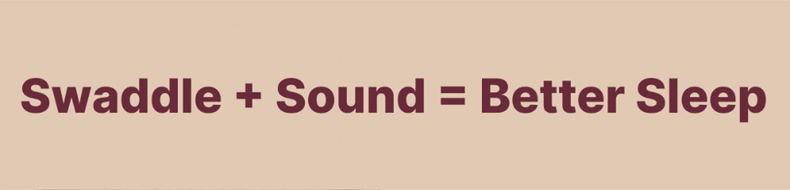 Swaddle + Sound = Better Sleep