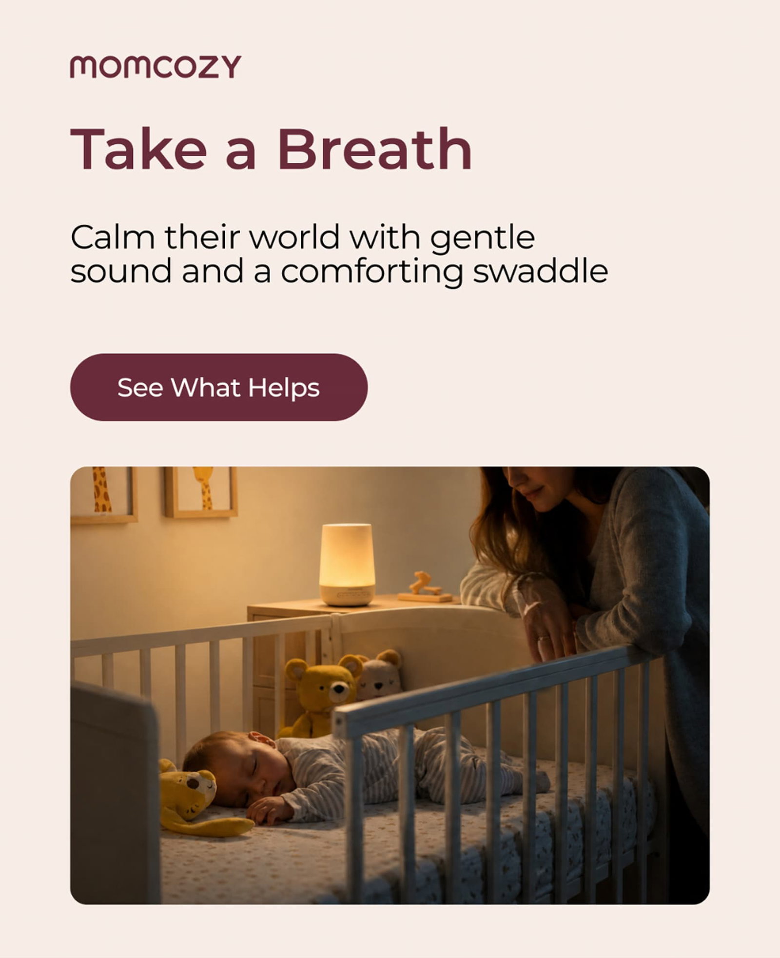 Take a Breath  Calm their world with gentle sound and a comforting swaddle  See What Helps