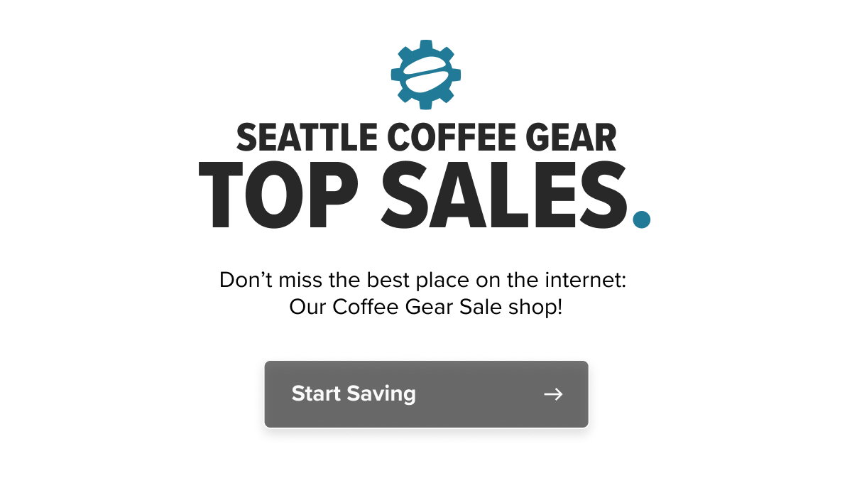 Seattle Coffee Gear TOP SALES. Don’t miss the best place on the internet:  Our Coffee Gear Sale shop! Start Saving