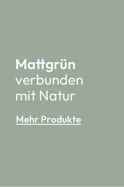 Mattgrün: verbunden mit Natur - Mehr Produkte