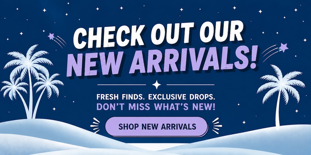 Don't Forget to check out New Arrivals!