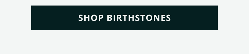 Click here to shop birthstones