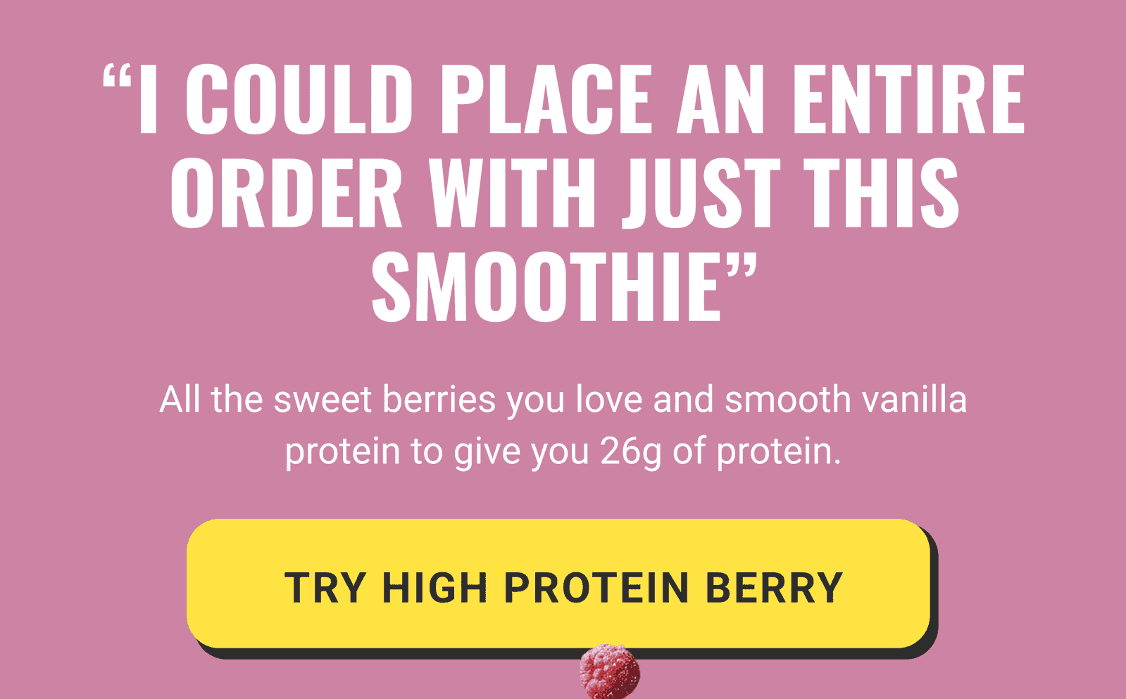 “I could place an entire order with just this smoothie”