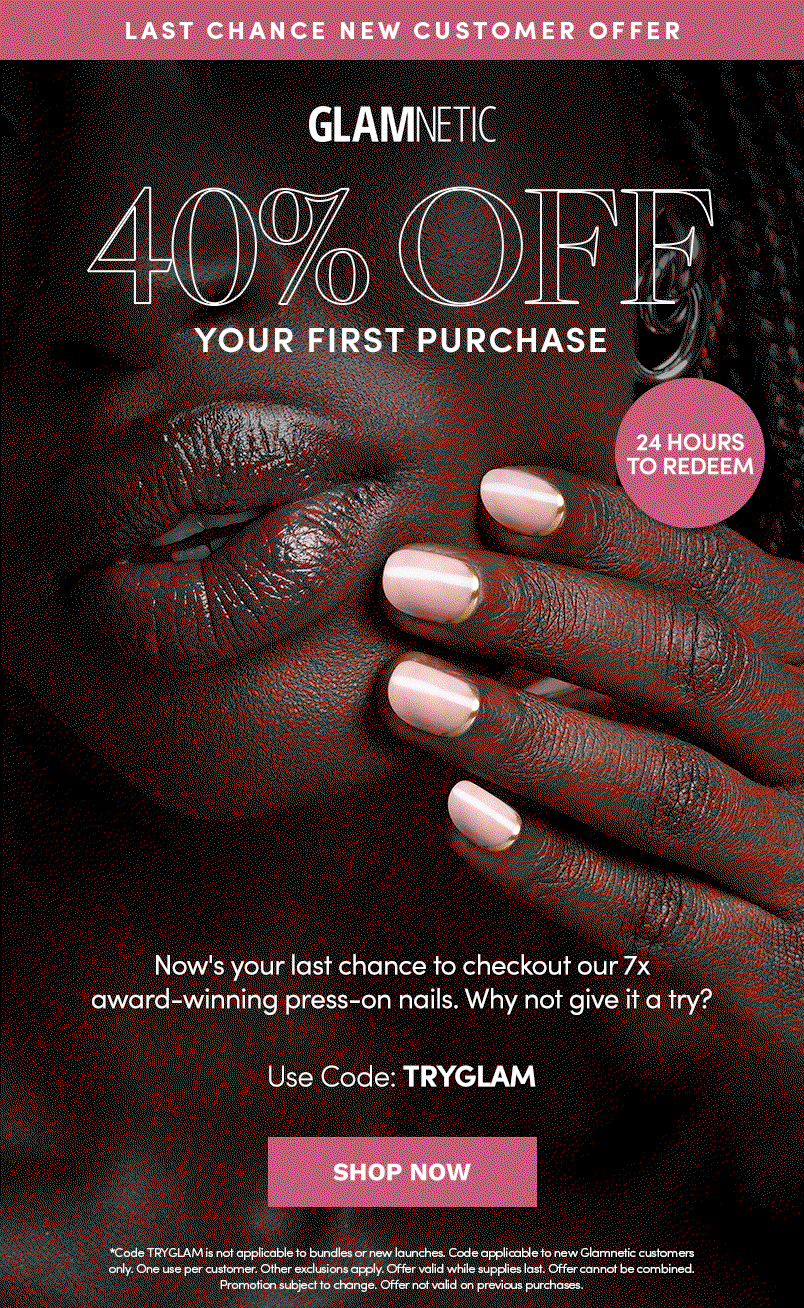 Last Chance New Customer Offer. 40% Off Your First Purchase with Code TRYGLAM. Shop Now
