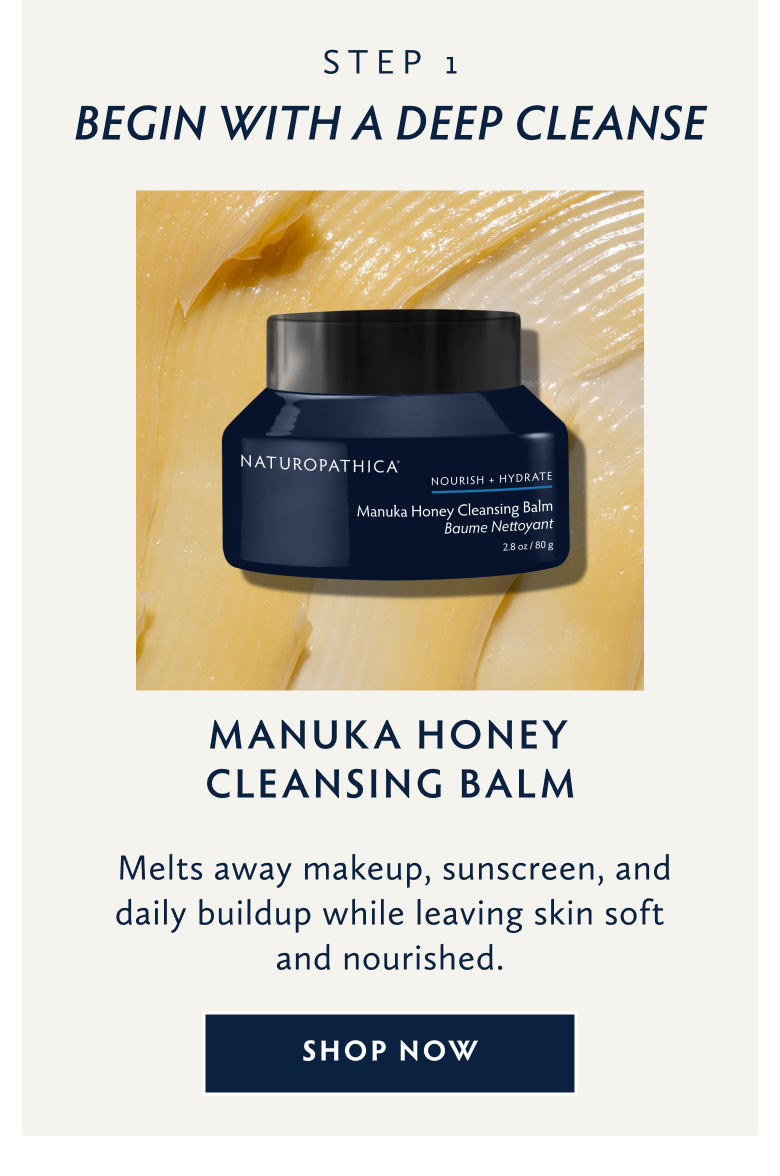 Step 1 Begin with Manuka Honey Cleansing Balm