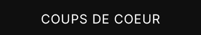 Coups de coeur