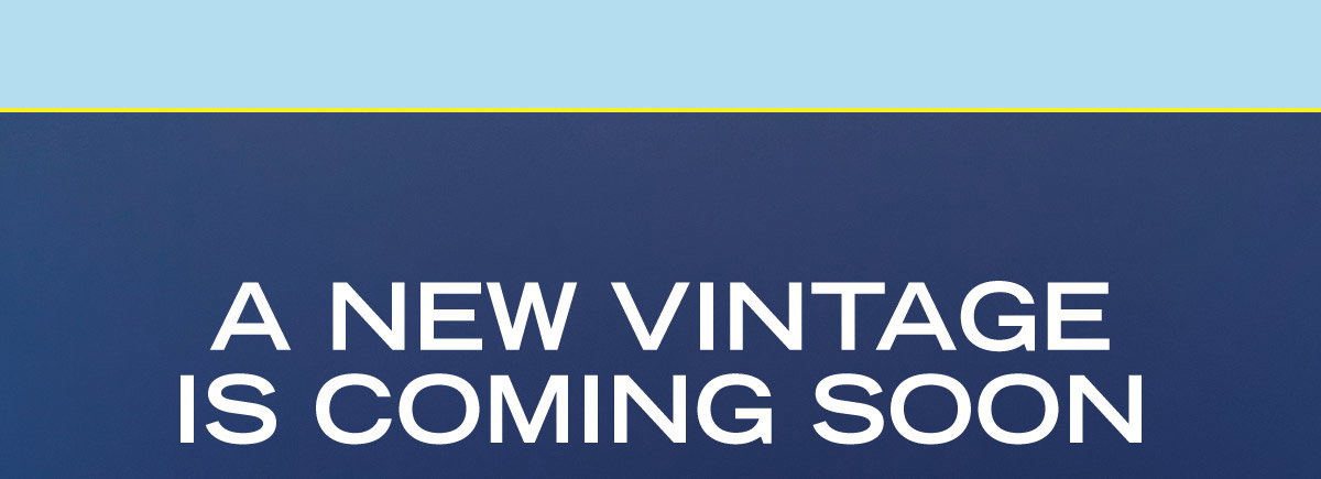 A New Vintage is Coming Soon