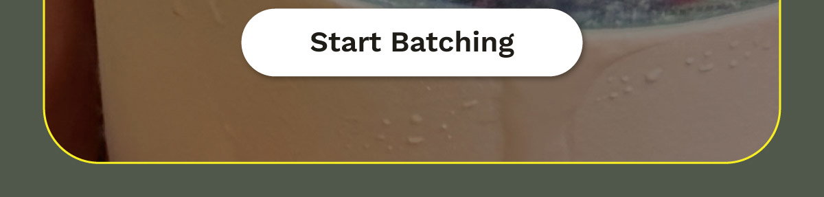 Start Batching
