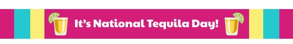 It's National Tequila Day!