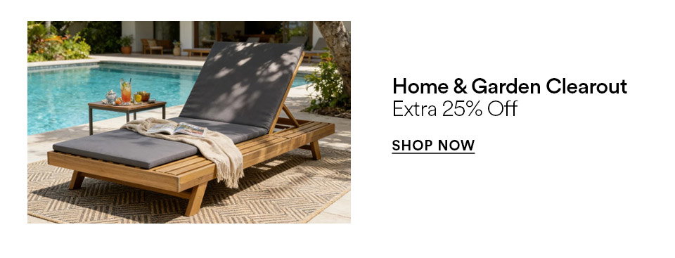 Home & garden clearout - Extra 25% off - SHOP NOW >