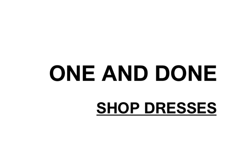 ONE AND DONE - SHOP DRESSES