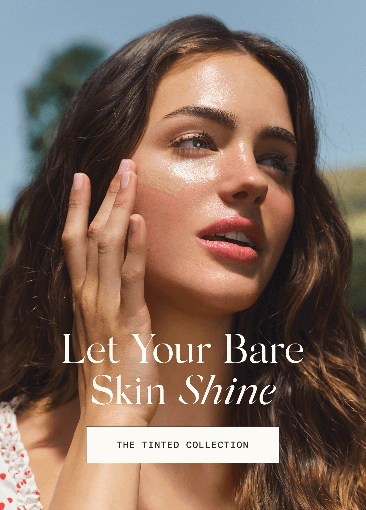 Let Your Bare Skin Shine [THE TINTED COLLECTION]