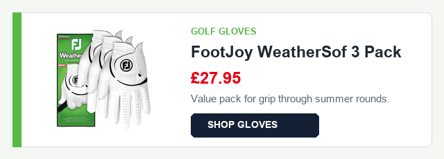 Golf gloves: FootJoy WeatherSof 3 Pack 27.95 pounds