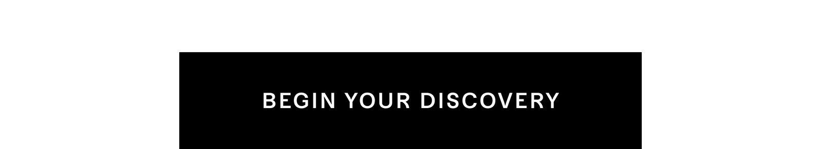 Begin you discovery 